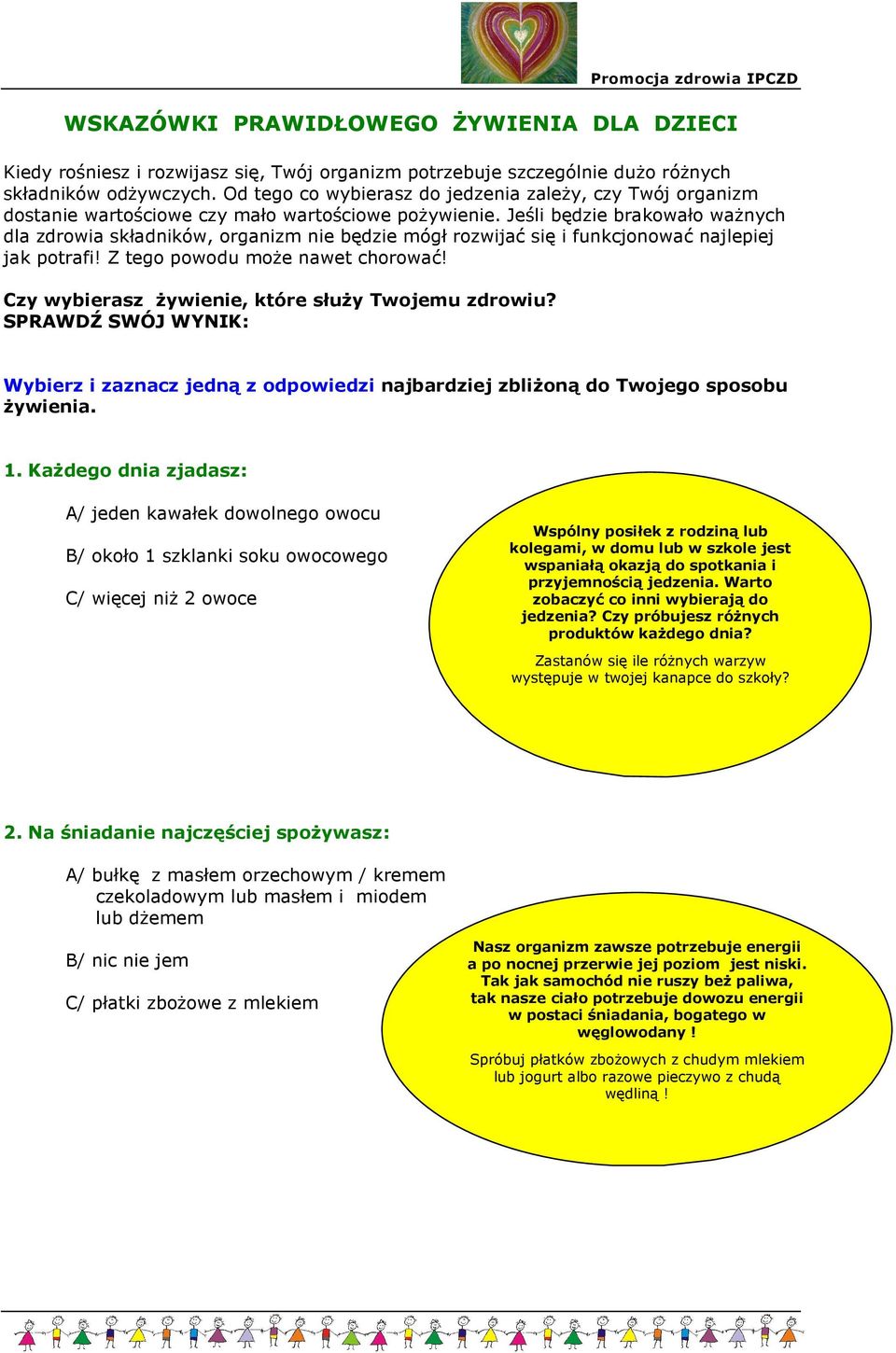 Jeśli będzie brakowało waŝnych dla zdrowia składników, organizm nie będzie mógł rozwijać się i funkcjonować najlepiej jak potrafi! Z tego powodu moŝe nawet chorować!