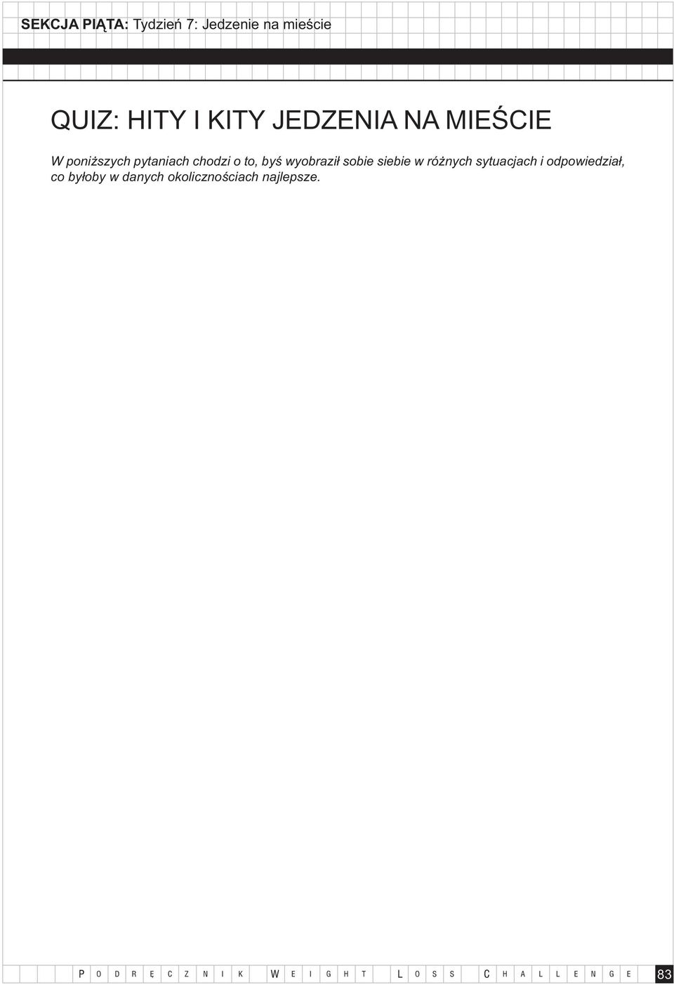 i odpowiedział, co byłoby w danych okolicznościach najlepsze.