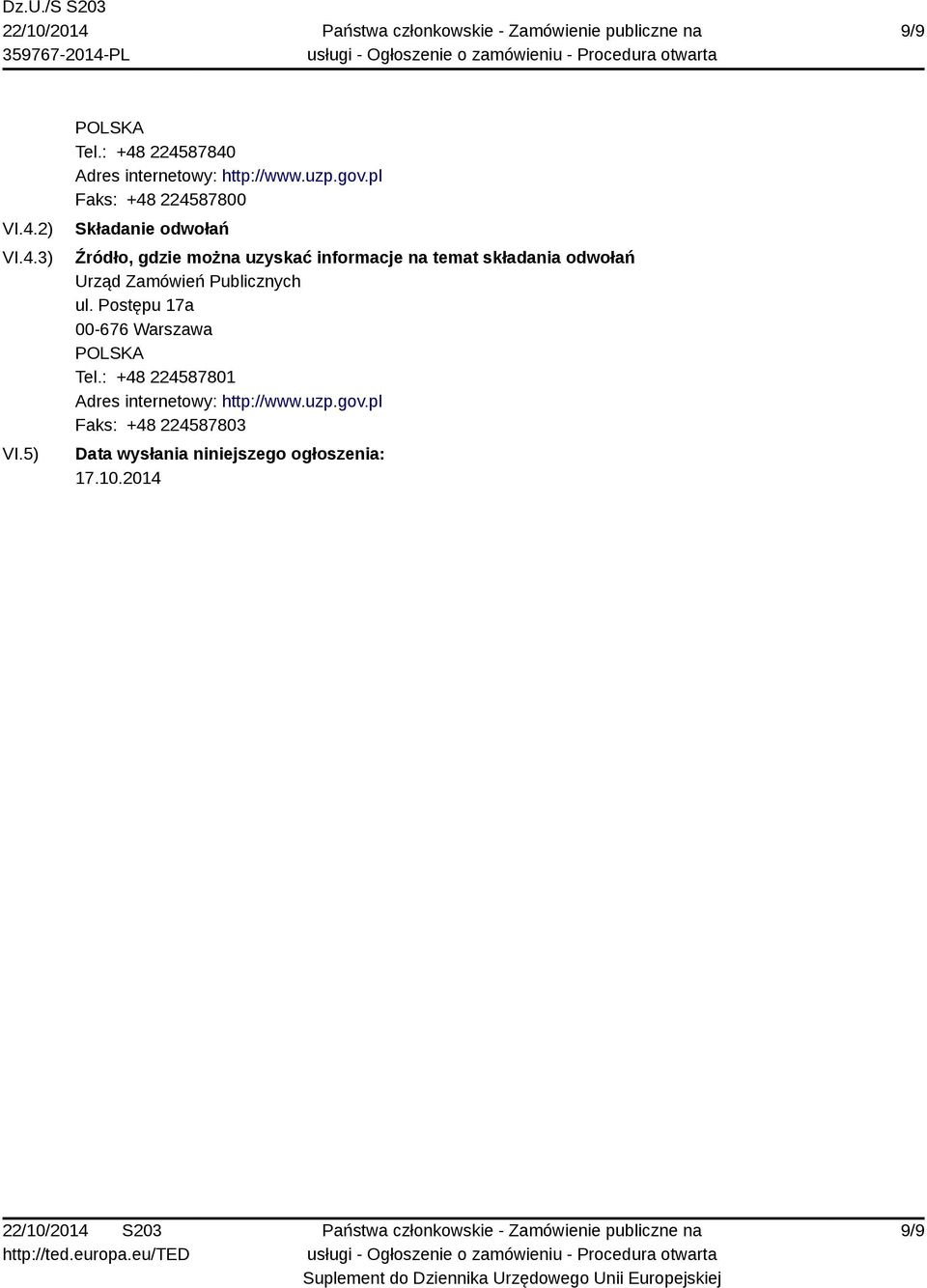 odwołań Urząd Zamówień Publicznych ul. Postępu 17a 00-676 Warszawa POLSKA Tel.