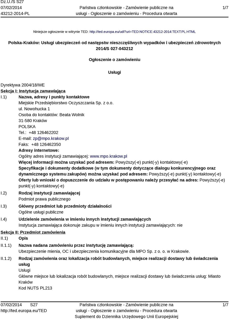 2004/18/WE Sekcja I: Instytucja zamawiająca I.1) Nazwa, adresy i punkty kontaktowe Miejskie Przedsiębiorstwo Oczyszczania Sp. z o.o. ul.