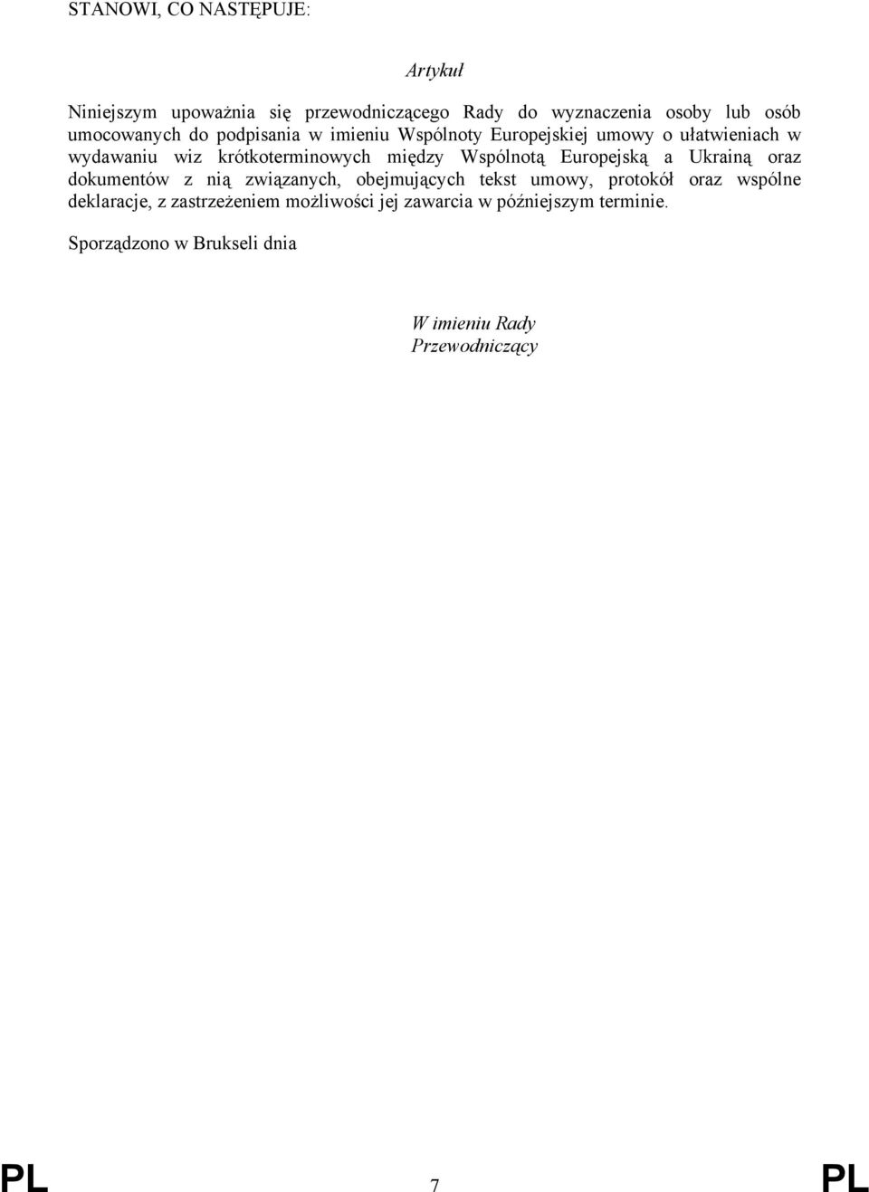 Europejską a Ukrainą oraz dokumentów z nią związanych, obejmujących tekst umowy, protokół oraz wspólne deklaracje, z