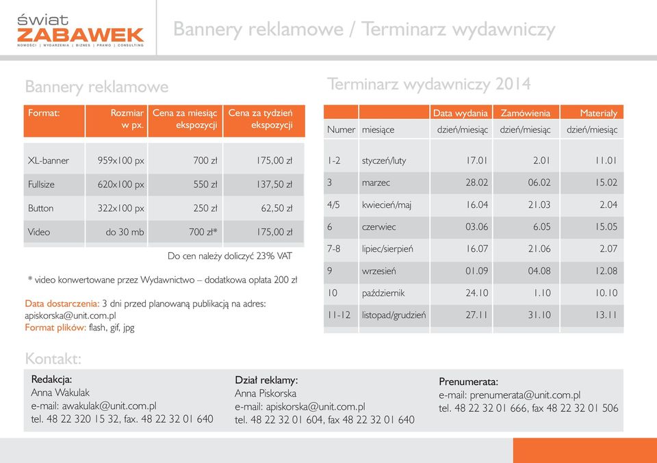 px 250 z 62,50 z Video do 30 mb 700 z * 175,00 z Do cen nale y doliczyç 23% VAT * video konwertowane przez Wydawnictwo dodatkowa op ata 200 z Data dostarczenia: 3 dni przed planowanà publikacjà na
