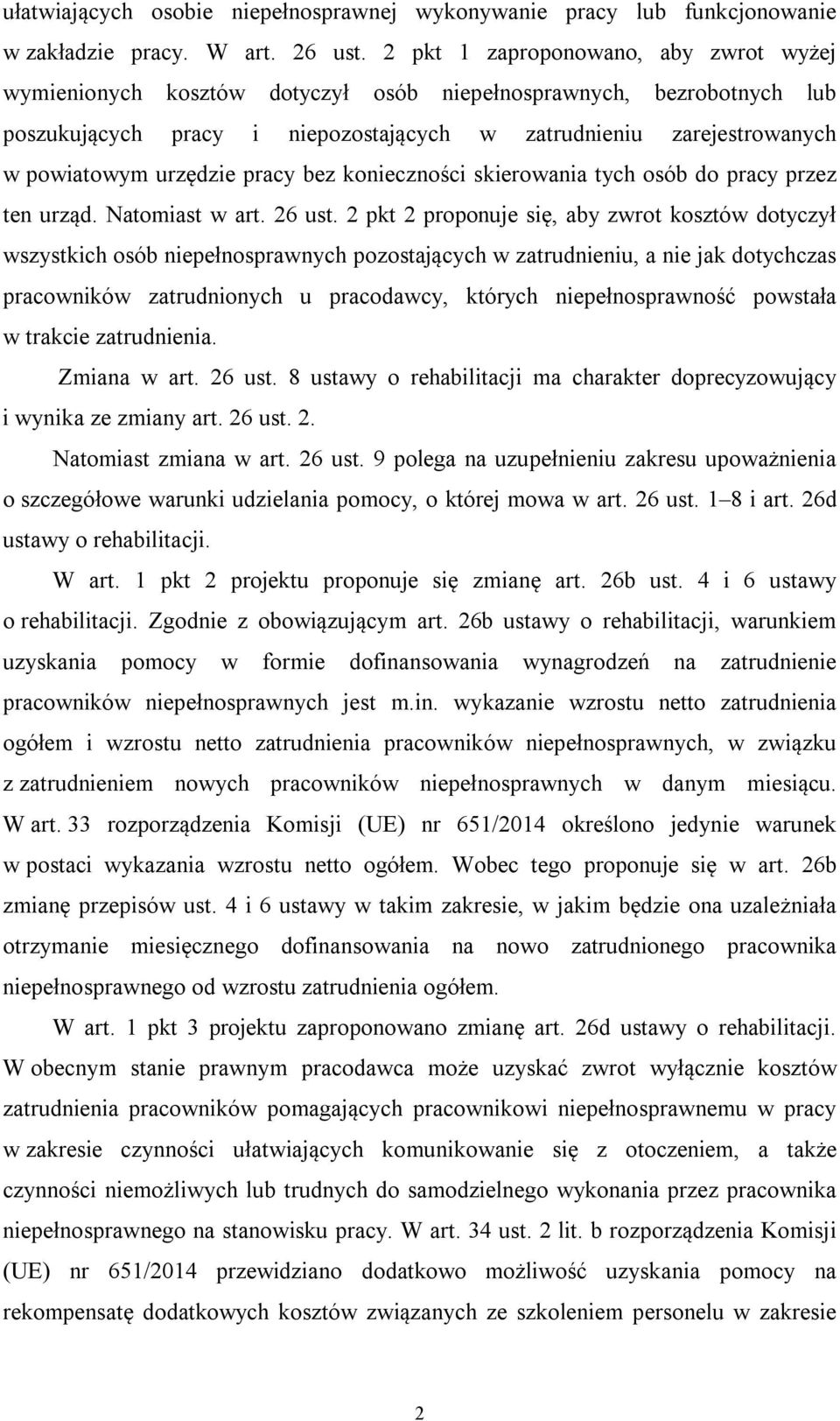 urzędzie pracy bez konieczności skierowania tych osób do pracy przez ten urząd. Natomiast w art. 26 ust.