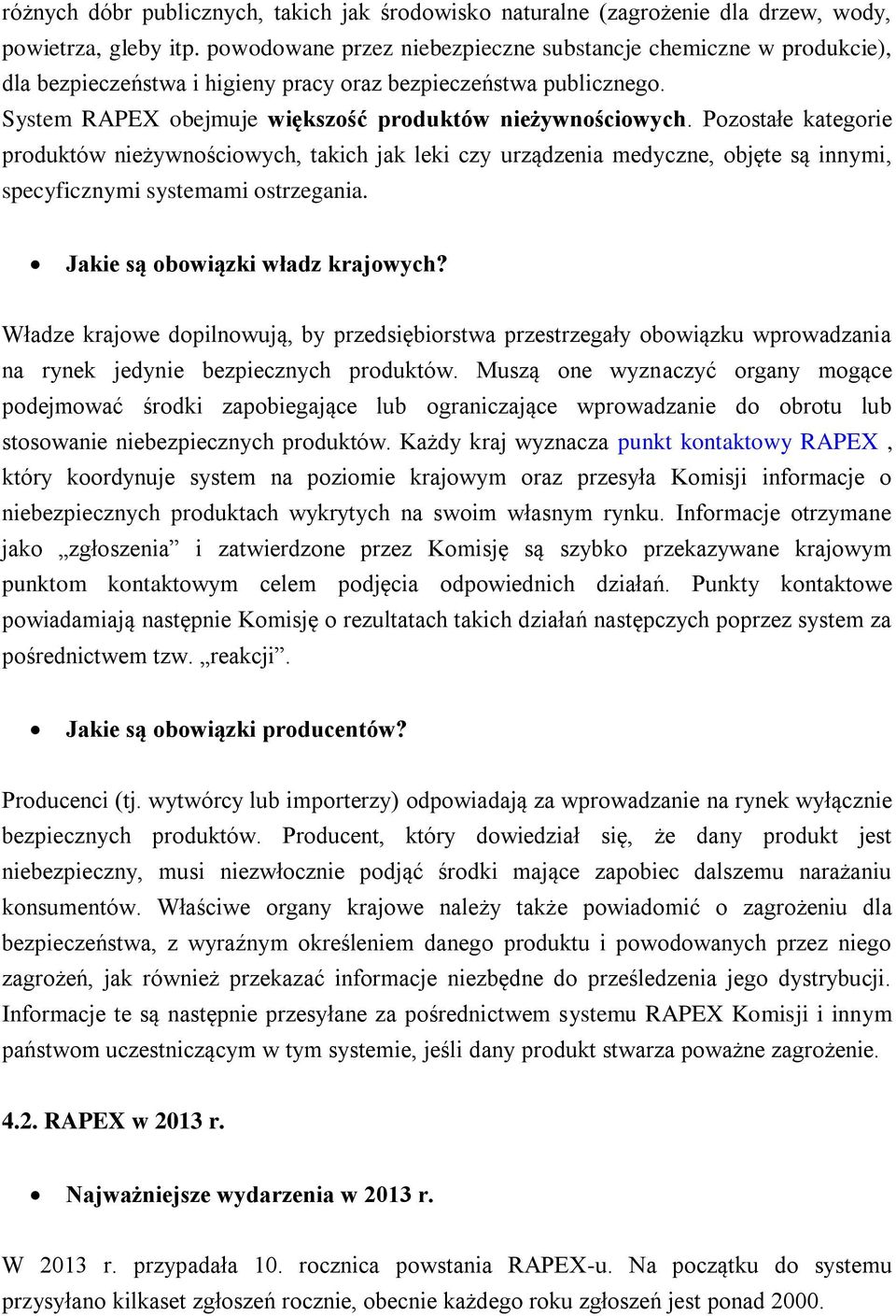 Pozostałe kategorie produktów nieżywnościowych, takich jak leki czy urządzenia medyczne, objęte są innymi, specyficznymi systemami ostrzegania. Jakie są obowiązki władz krajowych?