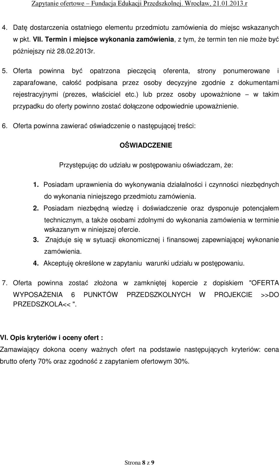 ) lub przez osoby upoważnione w takim przypadku do oferty powinno zostać dołączone odpowiednie upoważnienie.