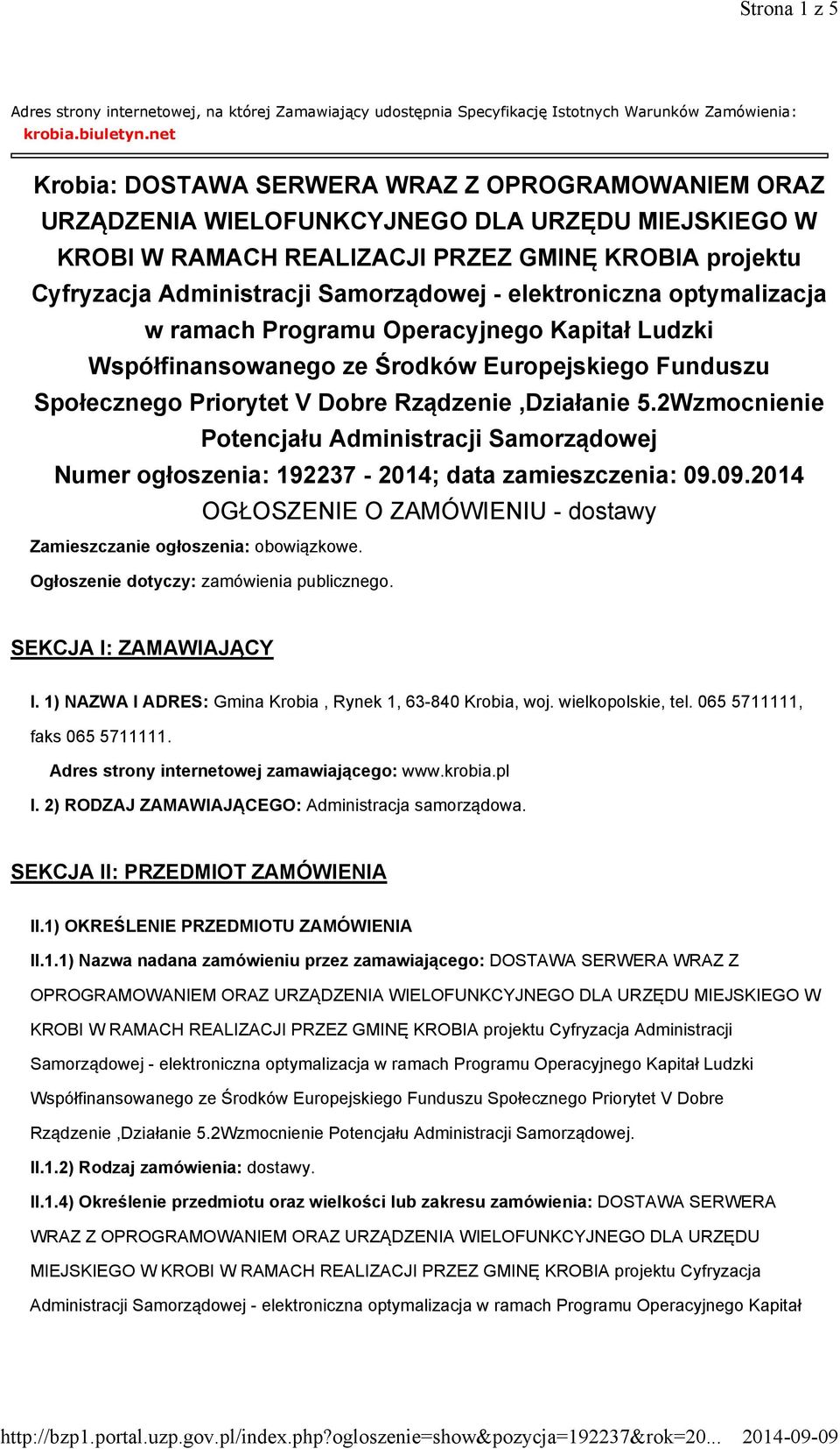 - elektroniczna optymalizacja w ramach Programu Operacyjnego Kapitał Ludzki Współfinansowanego ze Środków Europejskiego Funduszu Społecznego Priorytet V Dobre Rządzenie,Działanie 5.