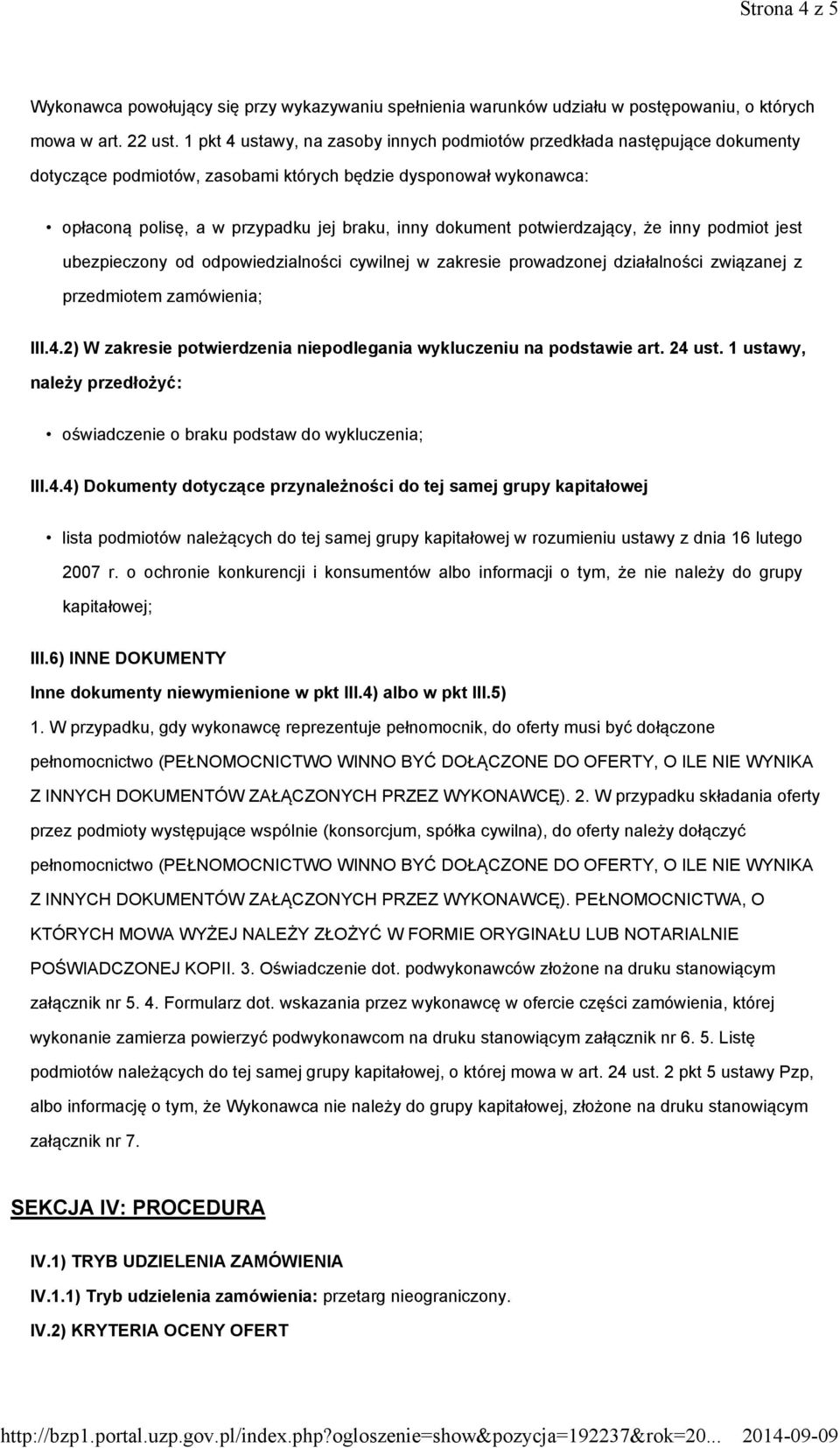 potwierdzający, że inny podmiot jest ubezpieczony od odpowiedzialności cywilnej w zakresie prowadzonej działalności związanej z przedmiotem zamówienia; III.4.