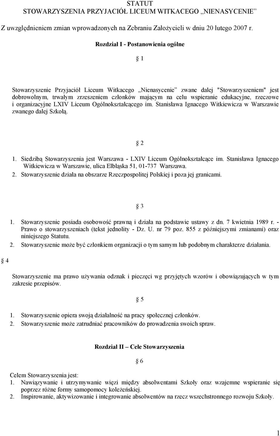 edukacyjne, rzeczowe i organizacyjne LXIV Liceum Ogólnokształcącego im. Stanisława Ignacego Witkiewicza w Warszawie zwanego dalej Szkołą. 2 1.