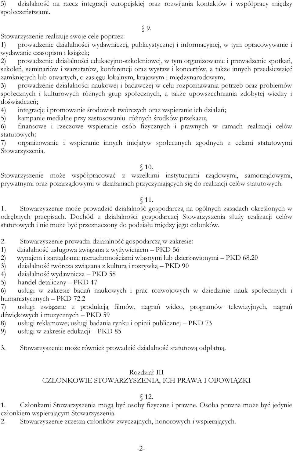 edukacyjno-szkoleniowej, w tym organizowanie i prowadzenie spotkań, szkoleń, seminariów i warsztatów, konferencji oraz wystaw i koncertów, a także innych przedsięwzięć zamkniętych lub otwartych, o