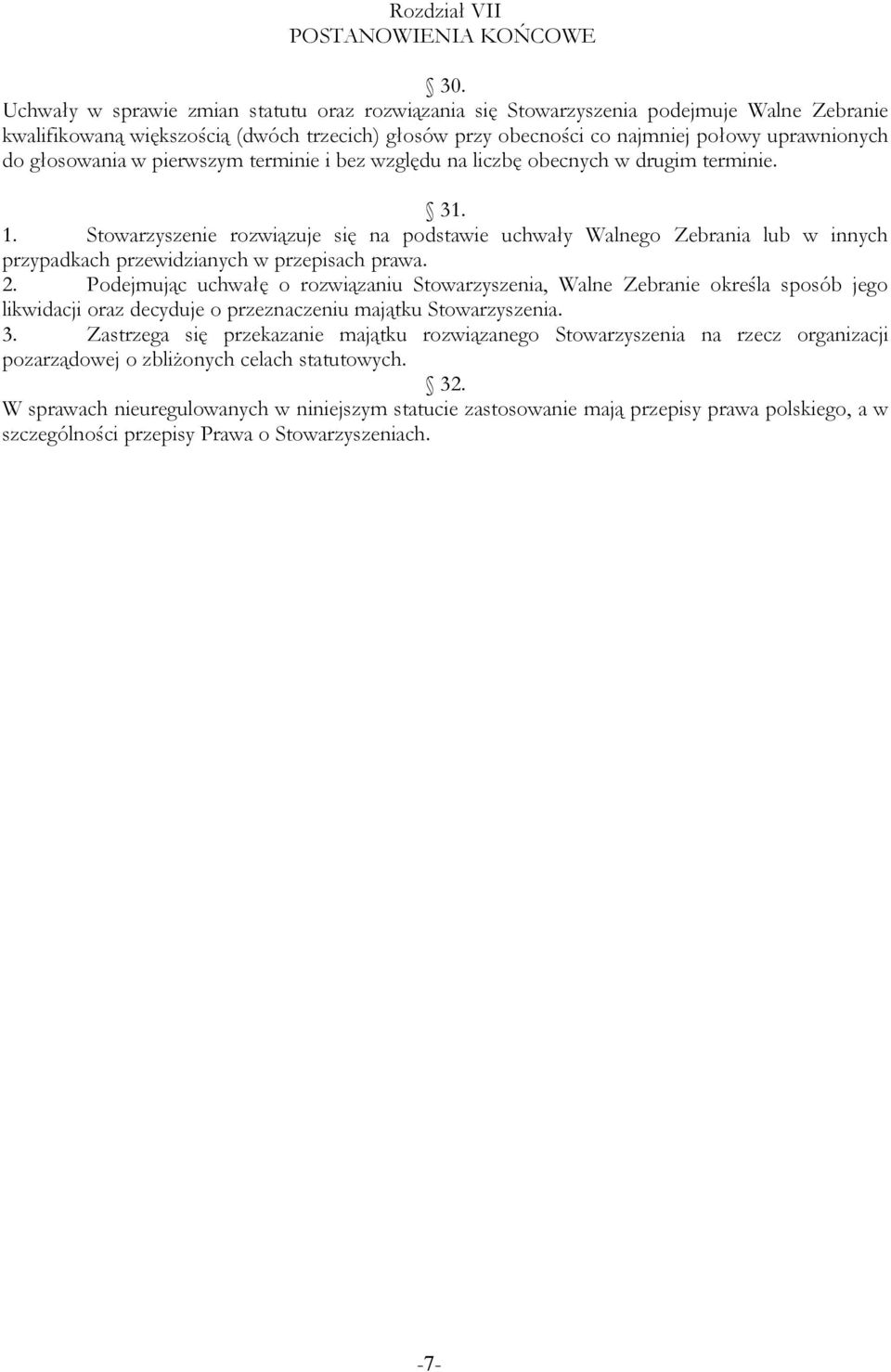 głosowania w pierwszym terminie i bez względu na liczbę obecnych w drugim terminie. 31. 1.