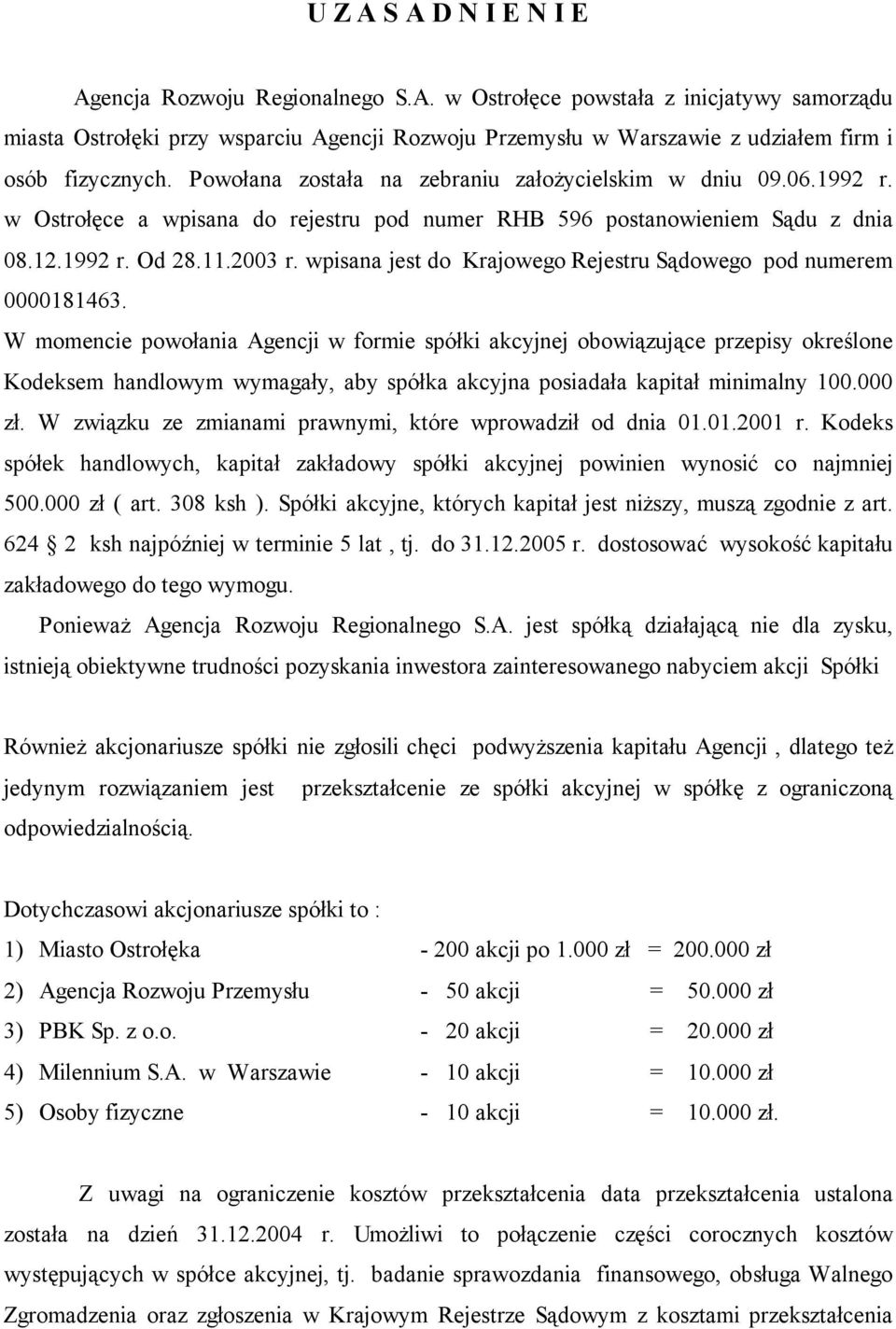 wpisana jest do Krajowego Rejestru Sądowego pod numerem 0000181463.