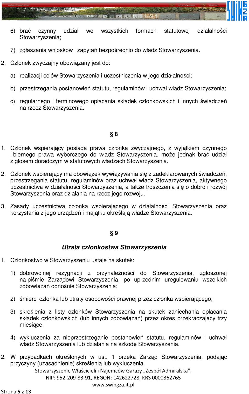 regularnego i terminowego opłacania składek członkowskich i innych świadczeń na rzecz Stowarzyszenia. 8 1.