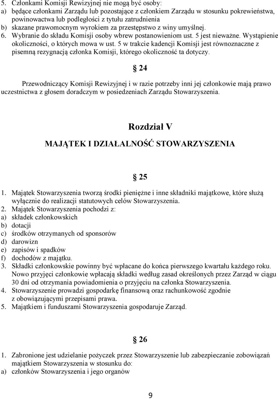 5 w trakcie kadencji Komisji jest równoznaczne z pisemną rezygnacją członka Komisji, którego okoliczność ta dotyczy.