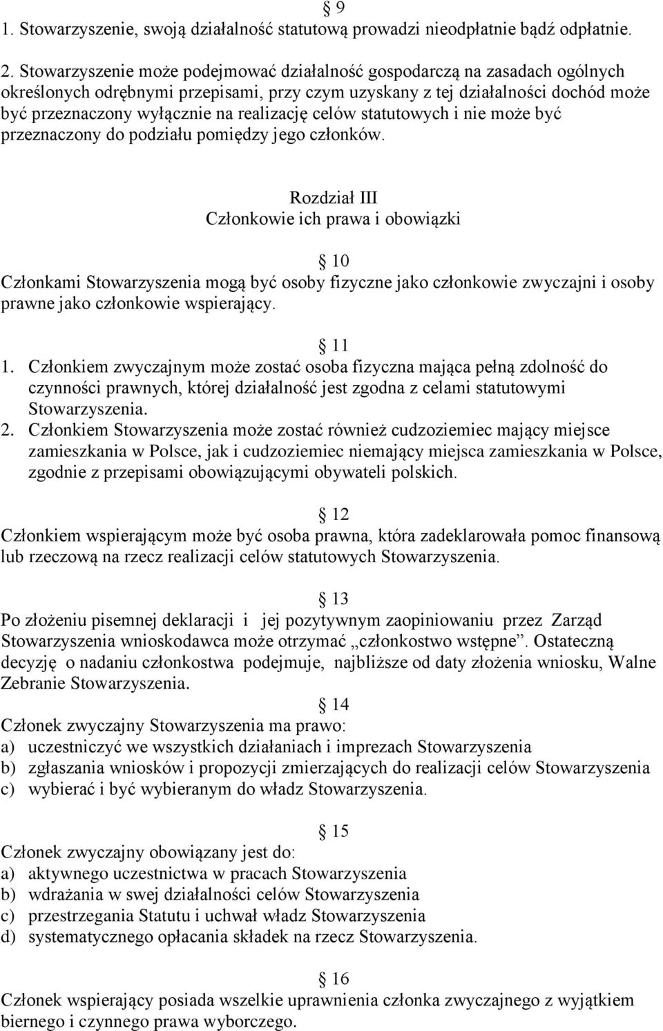 realizację celów statutowych i nie może być przeznaczony do podziału pomiędzy jego członków.