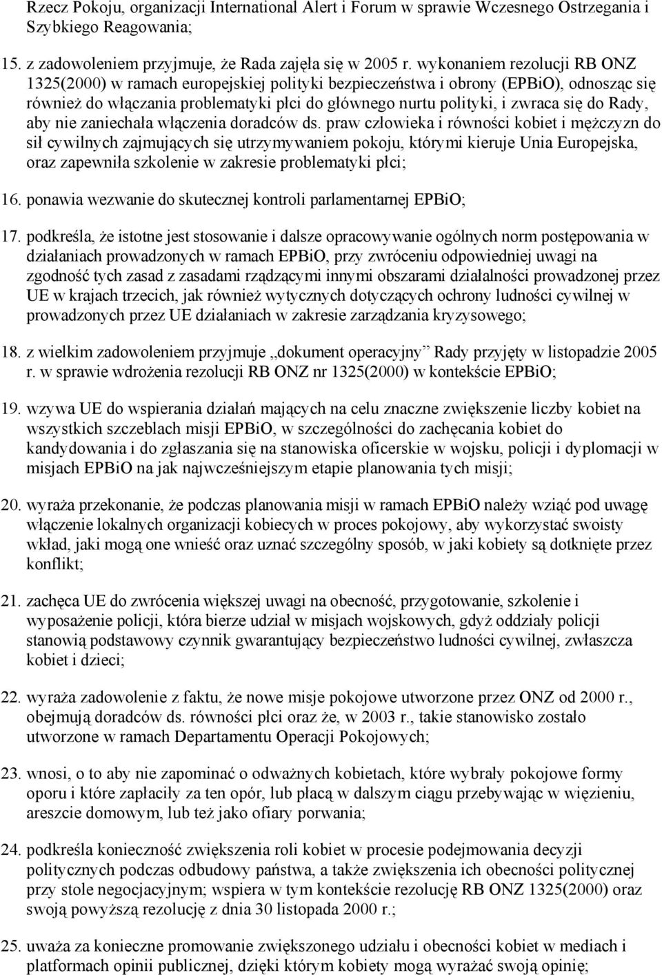Rady, aby nie zaniechała włączenia doradców ds.