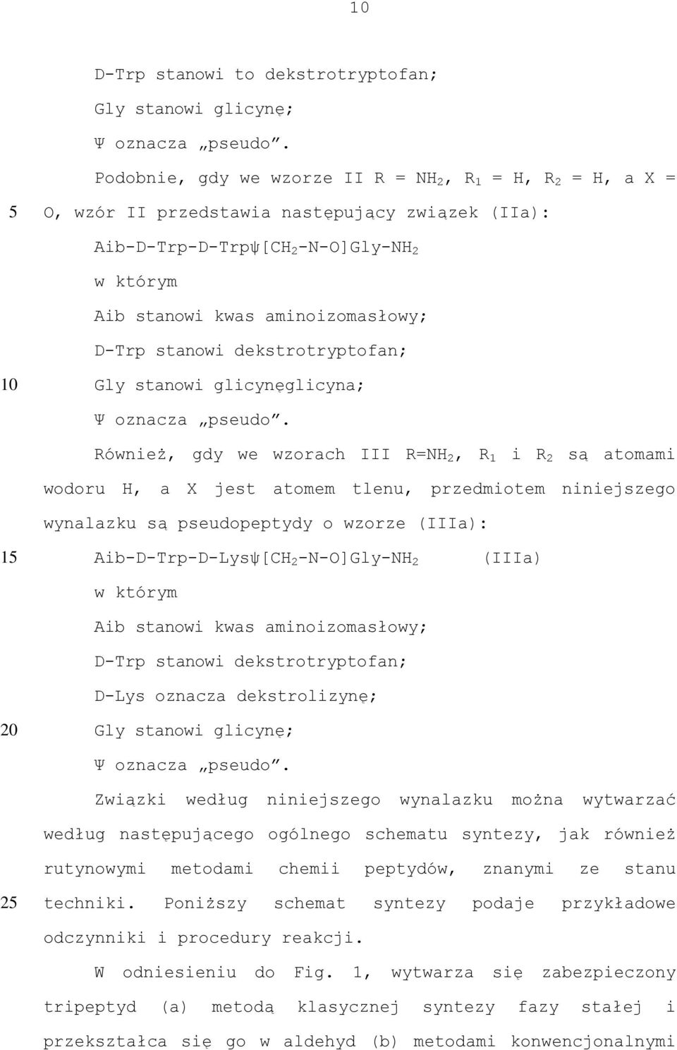 stanowi dekstrotryptofan; Gly stanowi glicynęglicyna; Ψ oznacza pseudo.