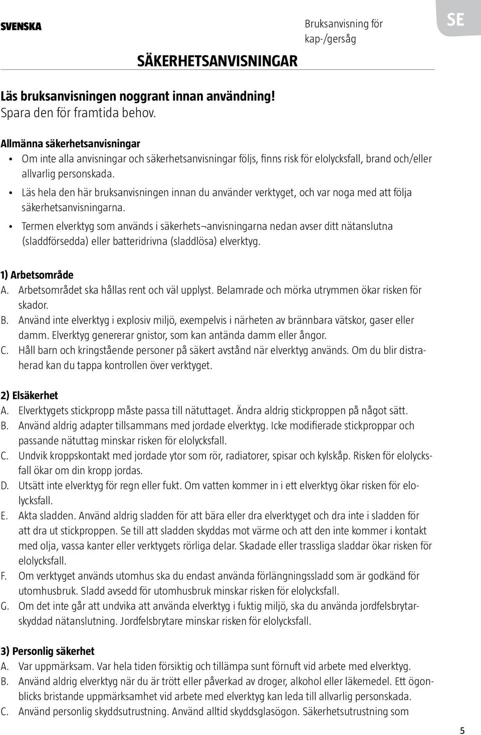 Läs hela den här bruksanvisningen innan du använder verktyget, och var noga med att följa säkerhetsanvisningarna.