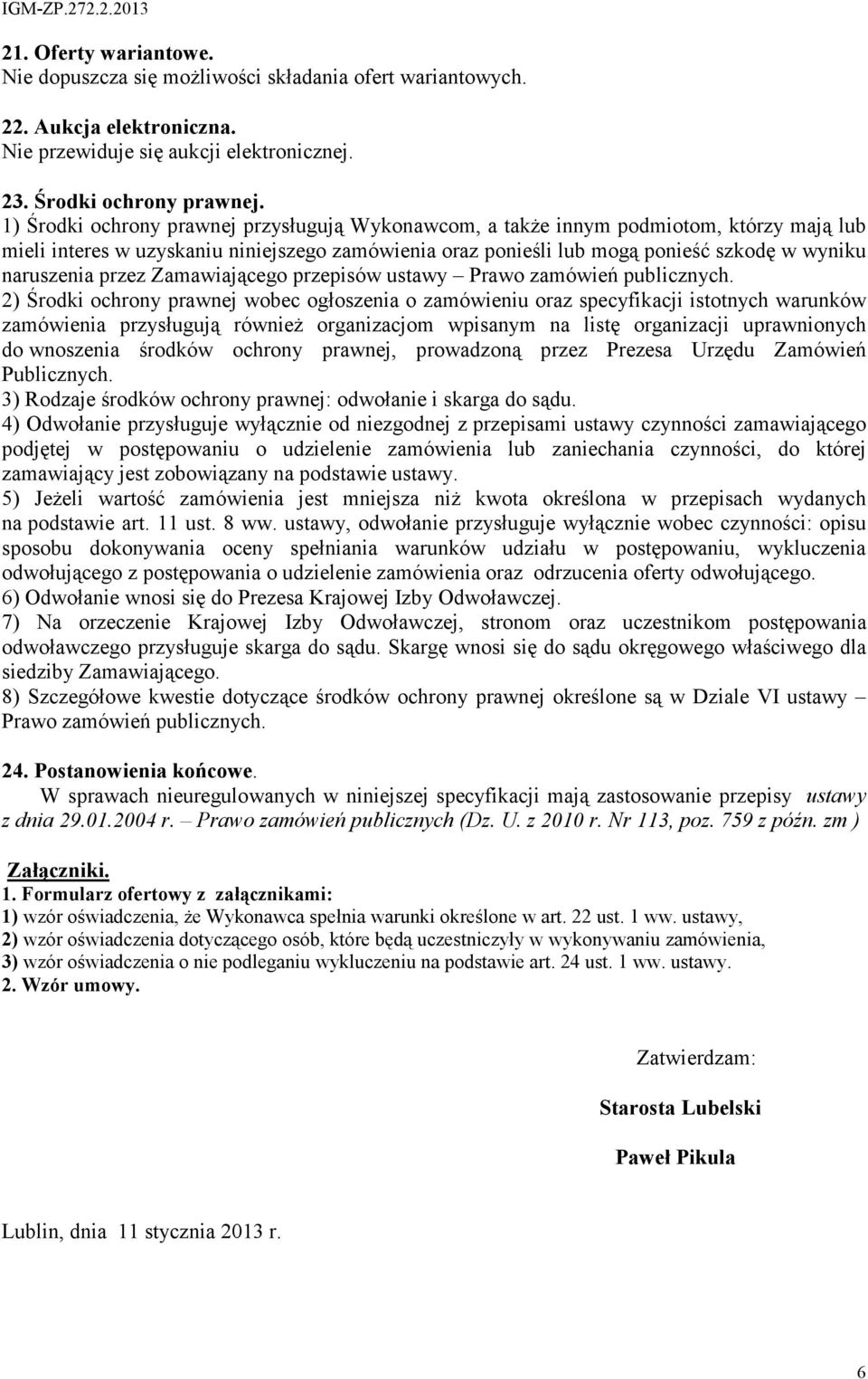 przez Zamawiającego przepisów ustawy Prawo zamówień publicznych.