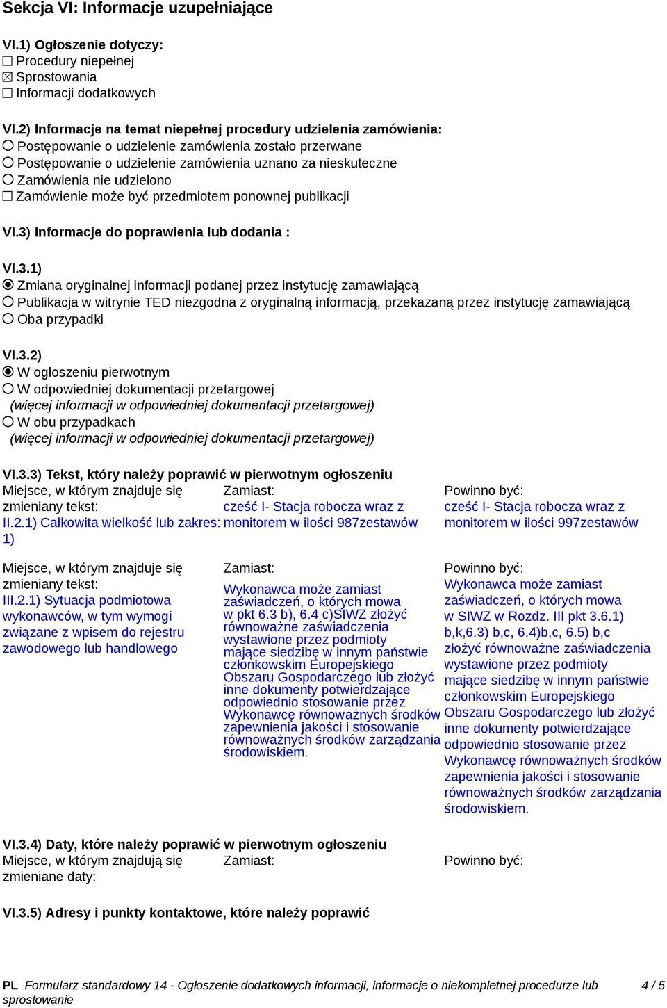 udzielono Zamówienie może być przedmiotem ponownej publikacji VI.3)