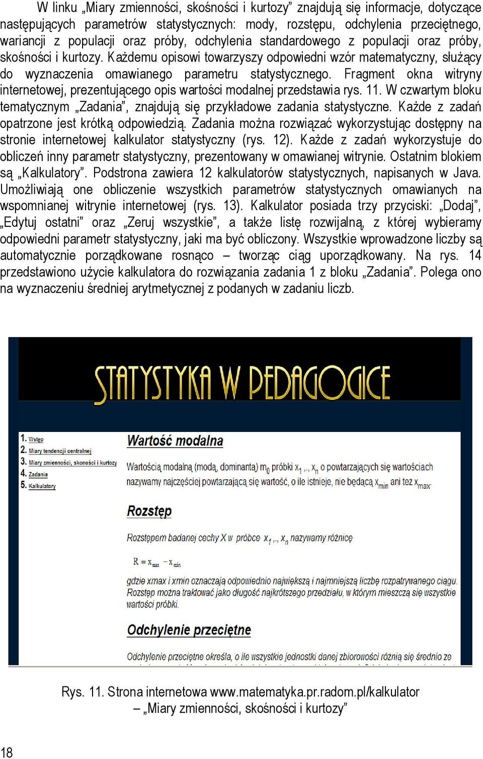 Fragment okna witryny internetowej, prezentującego opis wartości modalnej przedstawia rys. 11. W czwartym bloku tematycznym Zadania, znajdują się przykładowe zadania statystyczne.