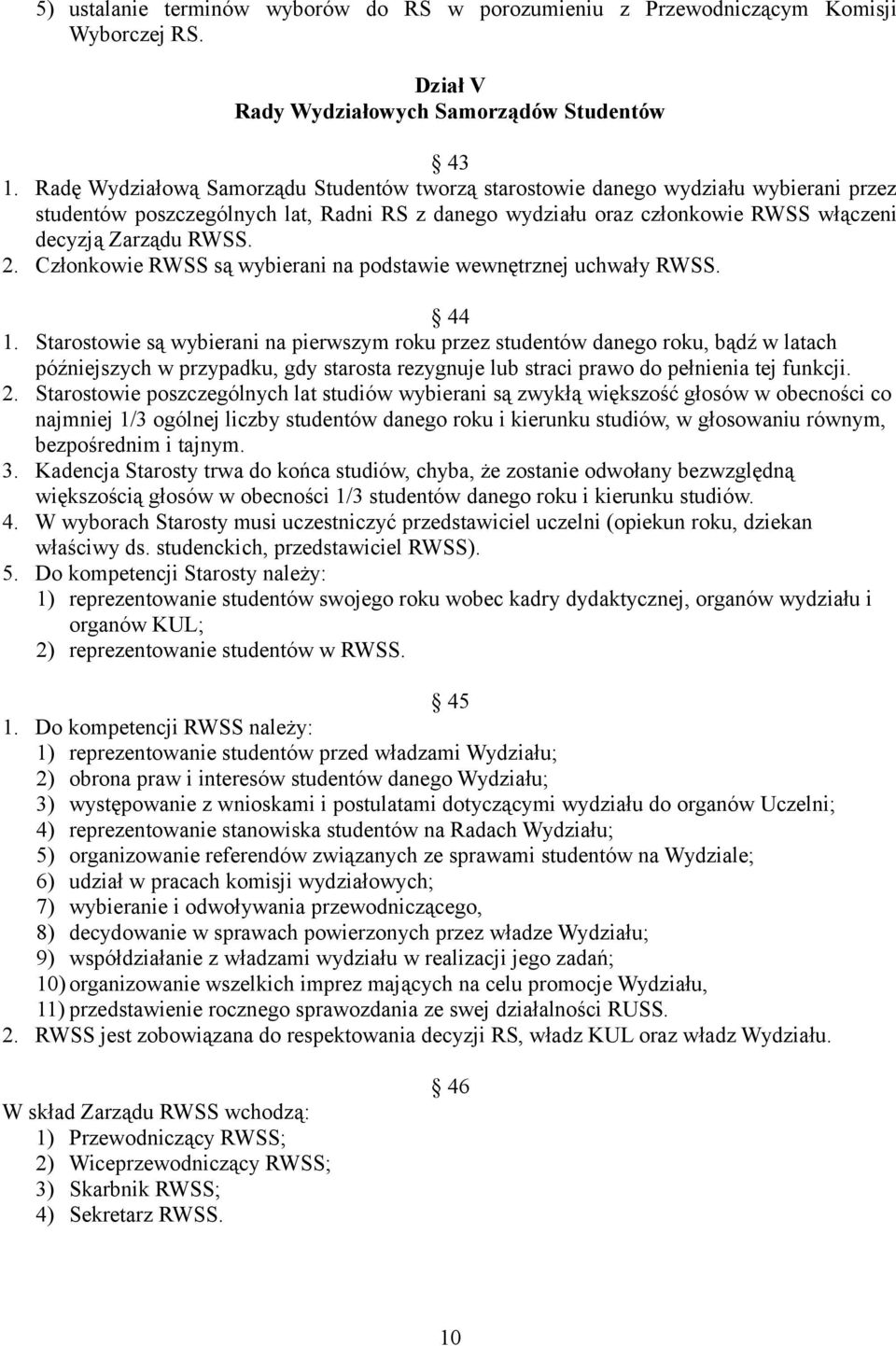 Członkowie RWSS są wybierani na podstawie wewnętrznej uchwały RWSS. 44 1.