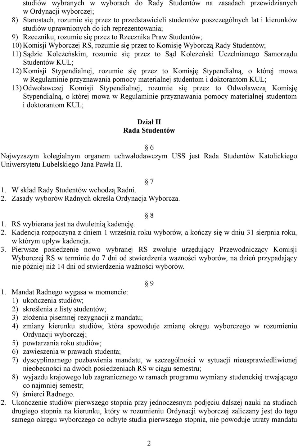 Koleżeńskim, rozumie się przez to Sąd Koleżeński Uczelnianego Samorządu Studentów KUL; 12) Komisji Stypendialnej, rozumie się przez to Komisję Stypendialną, o której mowa w Regulaminie przyznawania