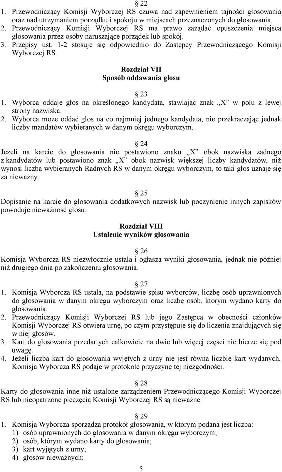 1-2 stosuje się odpowiednio do Zastępcy Przewodniczącego Komisji Wyborczej RS. Rozdział VII Sposób oddawania głosu 23 1.