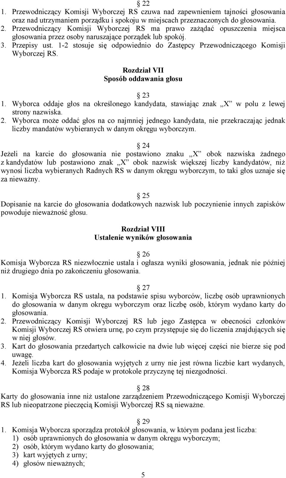 1-2 stosuje się odpowiednio do Zastępcy Przewodniczącego Komisji Wyborczej RS. Rozdział VII Sposób oddawania głosu 23 1.