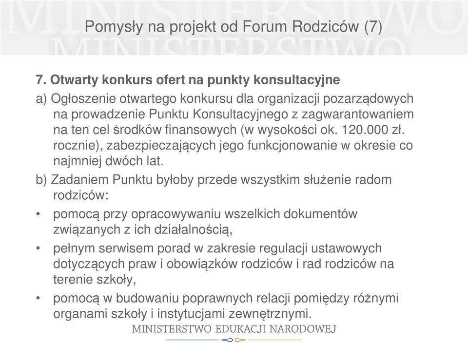środków finansowych (w wysokości ok. 120.000 zł. rocznie), zabezpieczających jego funkcjonowanie w okresie co najmniej dwóch lat.