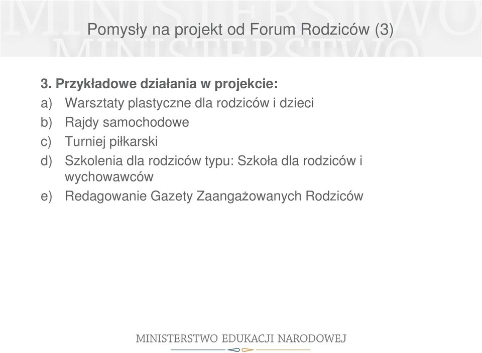 rodziców i dzieci b) Rajdy samochodowe c) Turniej piłkarski d)