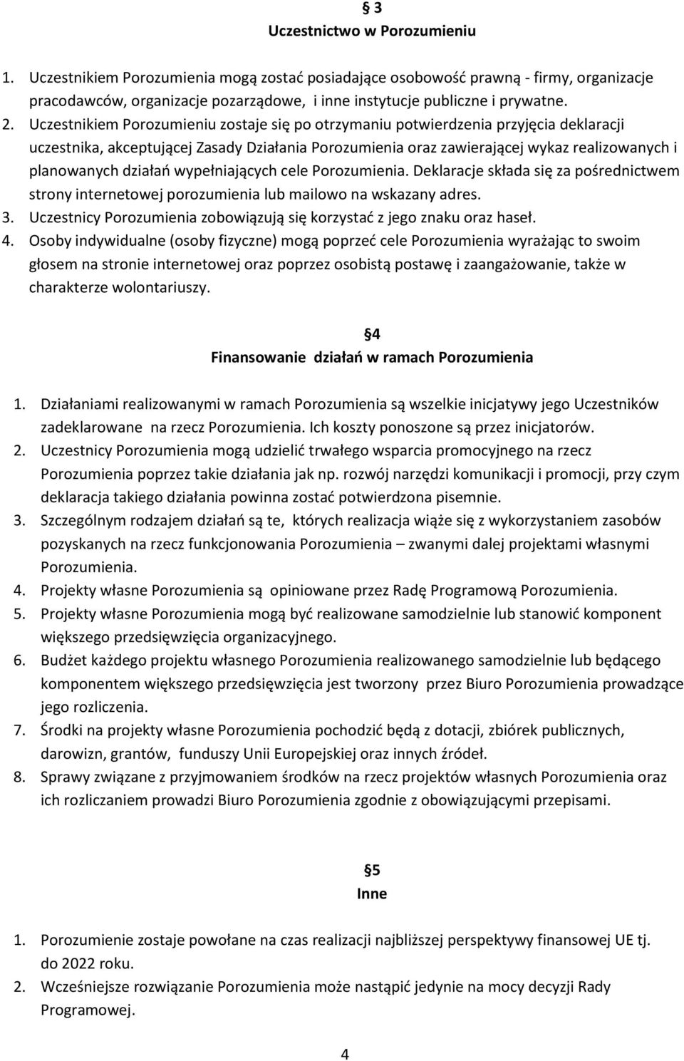 działao wypełniających cele Deklaracje składa się za pośrednictwem strony internetowej porozumienia lub mailowo na wskazany adres. 3.
