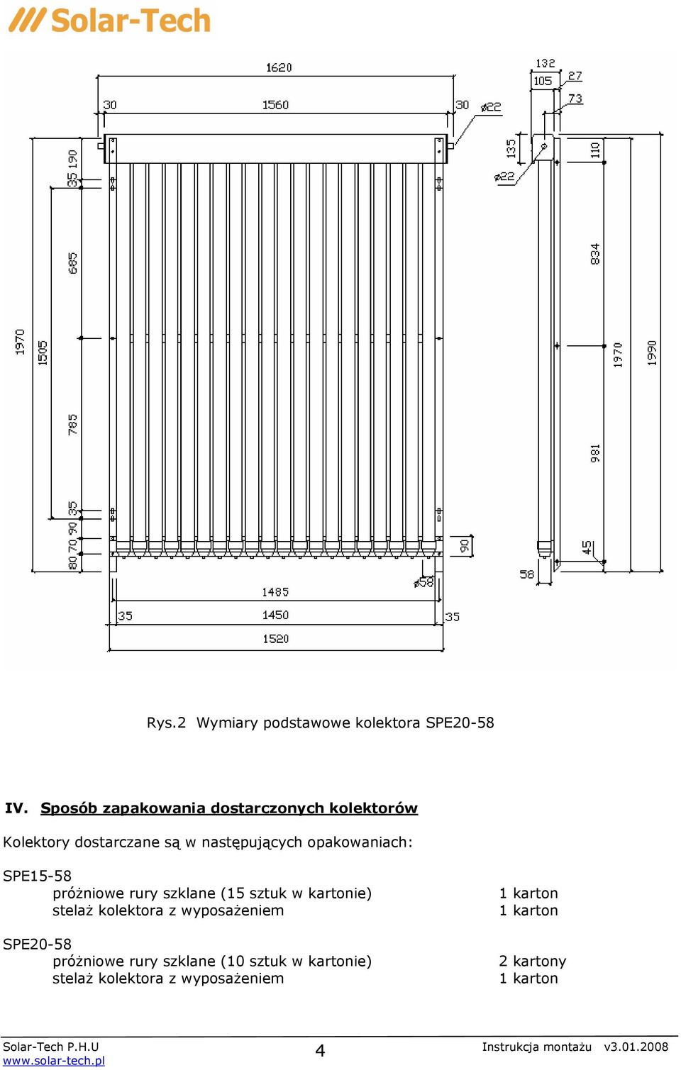 opakowaniach: SPE15-58 próżniowe rury szklane (15 sztuk w kartonie) stelaż kolektora z