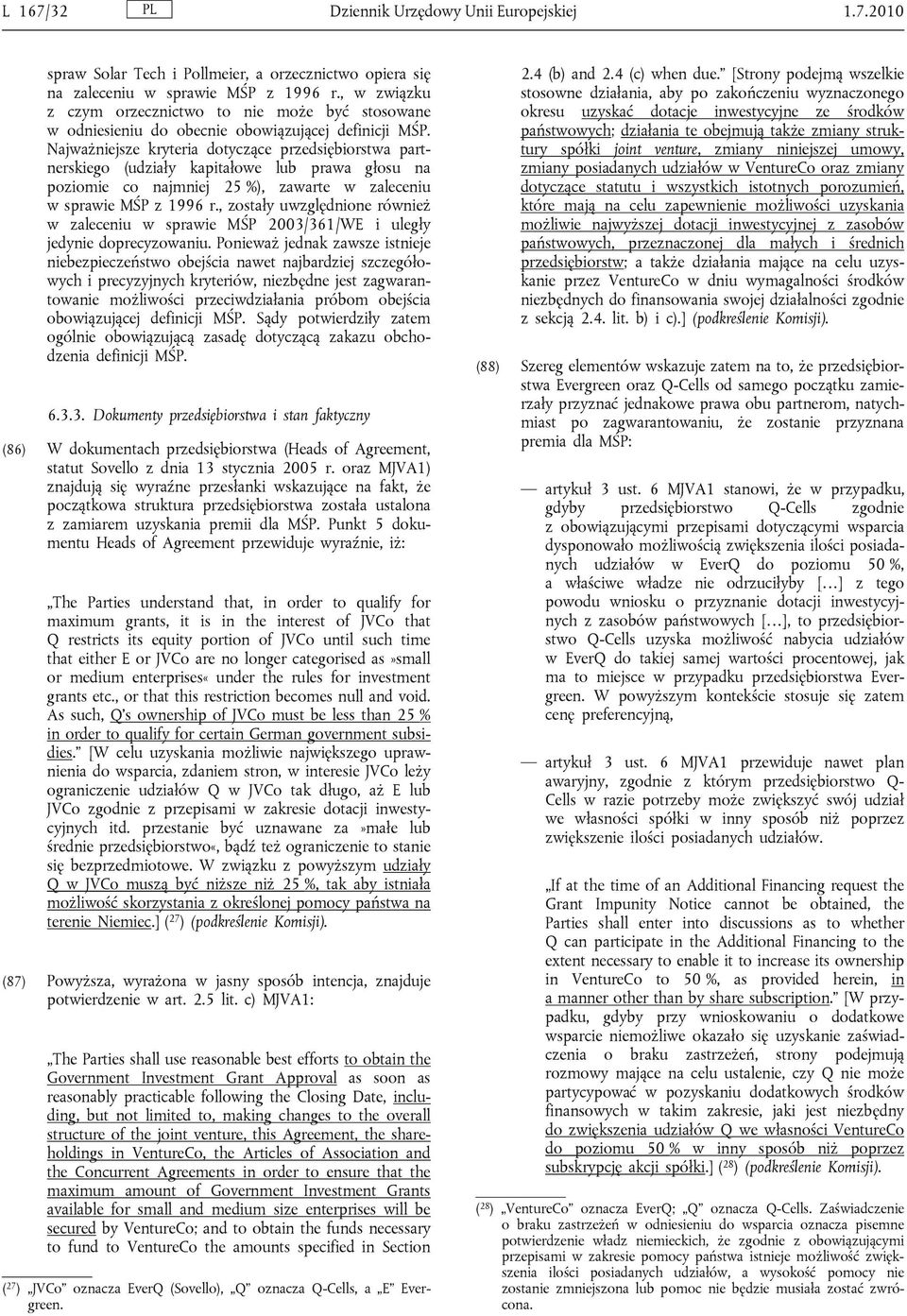 Najważniejsze kryteria dotyczące przedsiębiorstwa partnerskiego (udziały kapitałowe lub prawa głosu na poziomie co najmniej 25 %), zawarte w zaleceniu w sprawie MŚP z 1996 r.