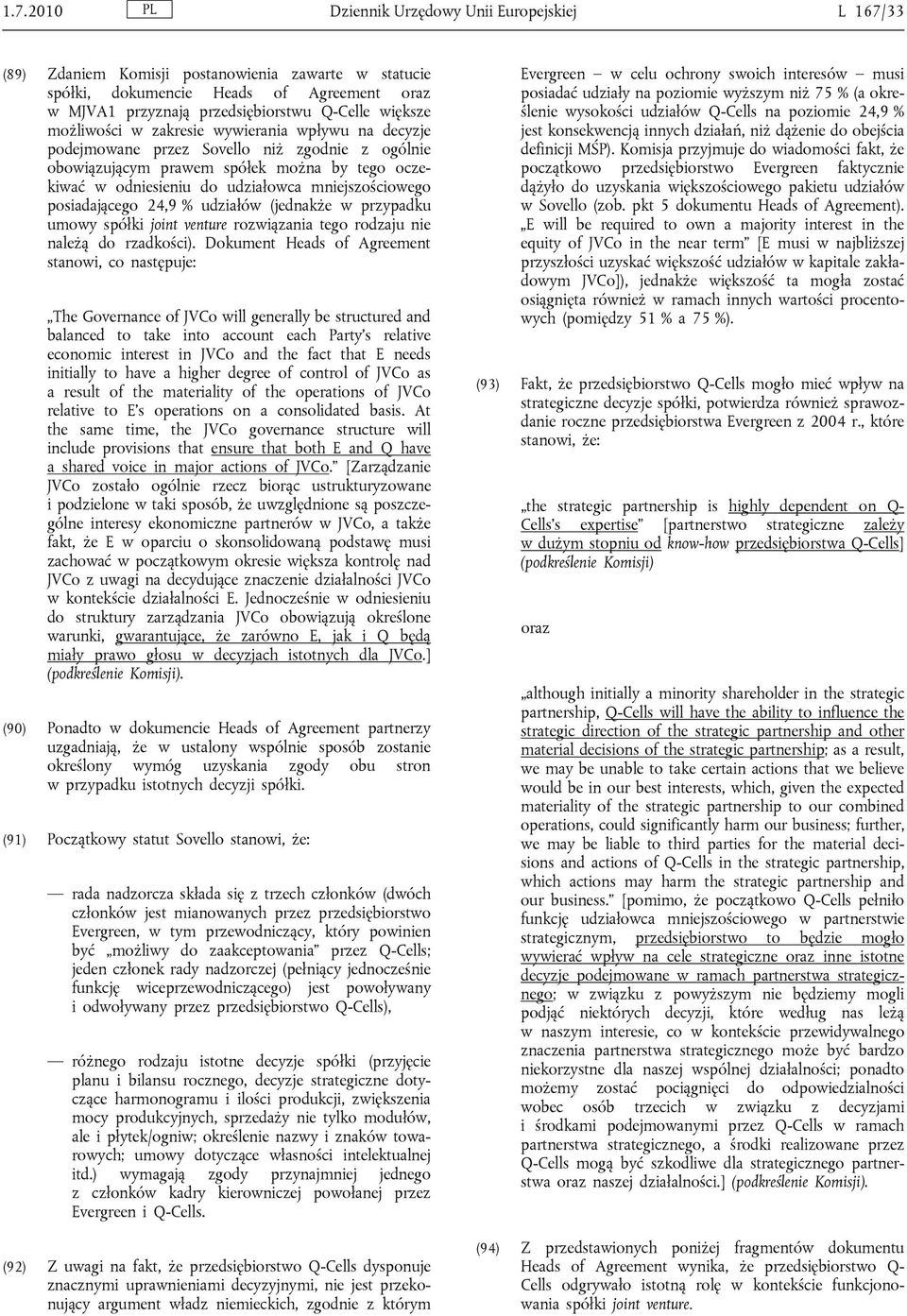 mniejszościowego posiadającego 24,9 % udziałów (jednakże w przypadku umowy spółki joint venture rozwiązania tego rodzaju nie należą do rzadkości).