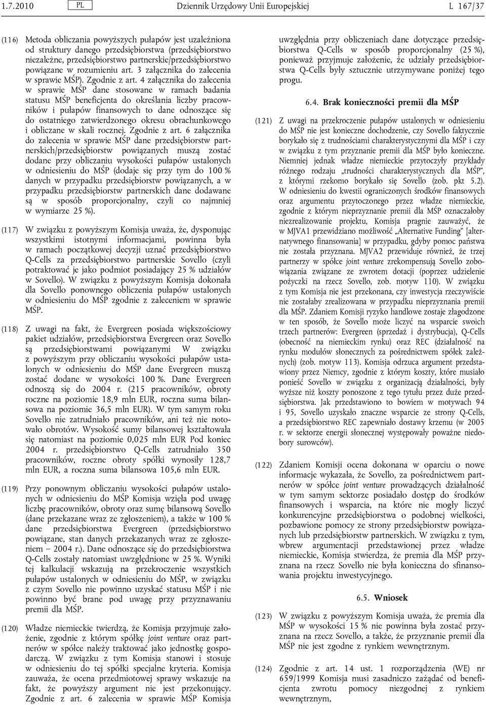 4 załącznika do zalecenia w sprawie MŚP dane stosowane w ramach badania statusu MŚP beneficjenta do określania liczby pracowników i pułapów finansowych to dane odnoszące się do ostatniego