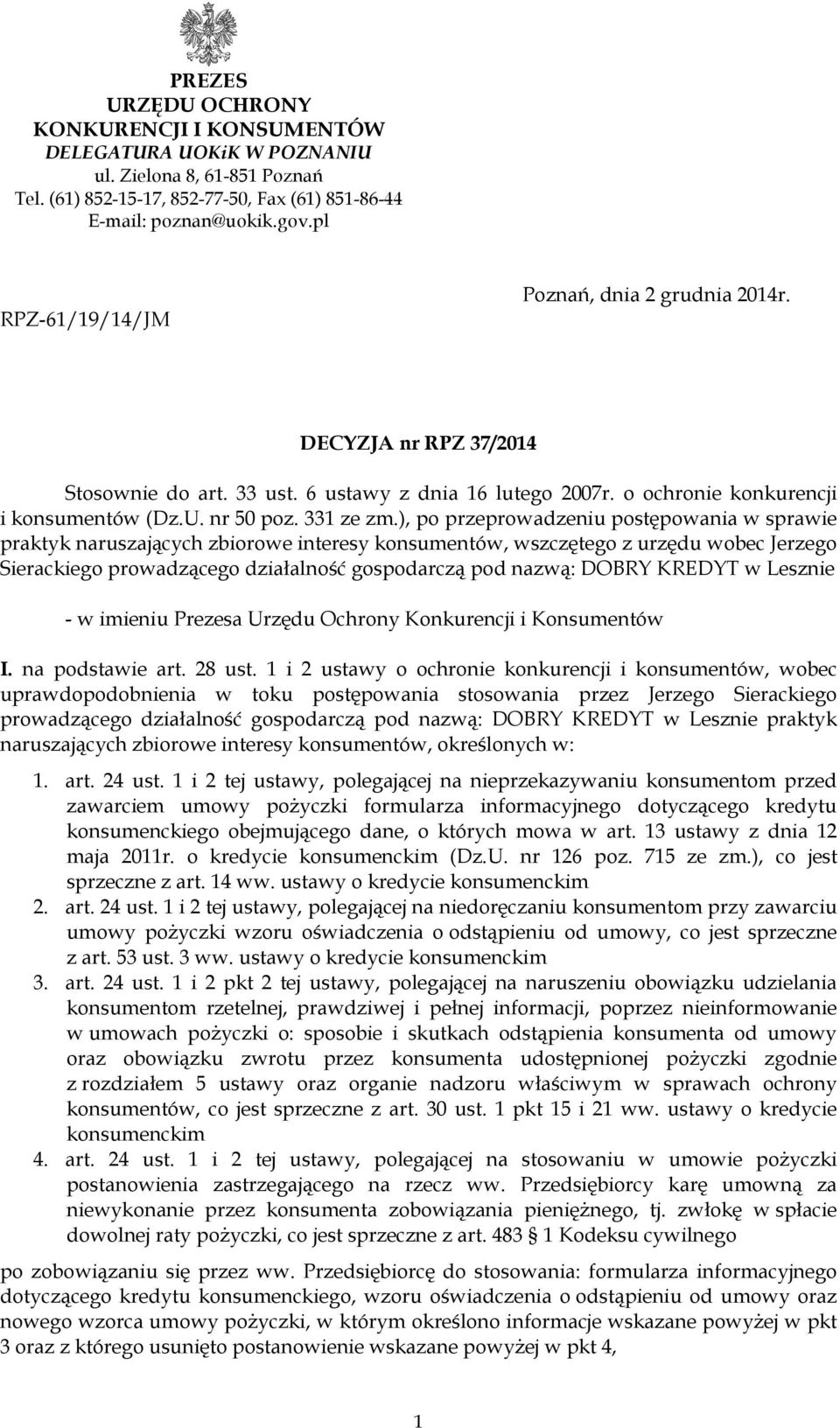 ), po przeprowadzeniu postępowania w sprawie praktyk naruszających zbiorowe interesy konsumentów, wszczętego z urzędu wobec Jerzego Sierackiego prowadzącego działalność gospodarczą pod nazwą: DOBRY
