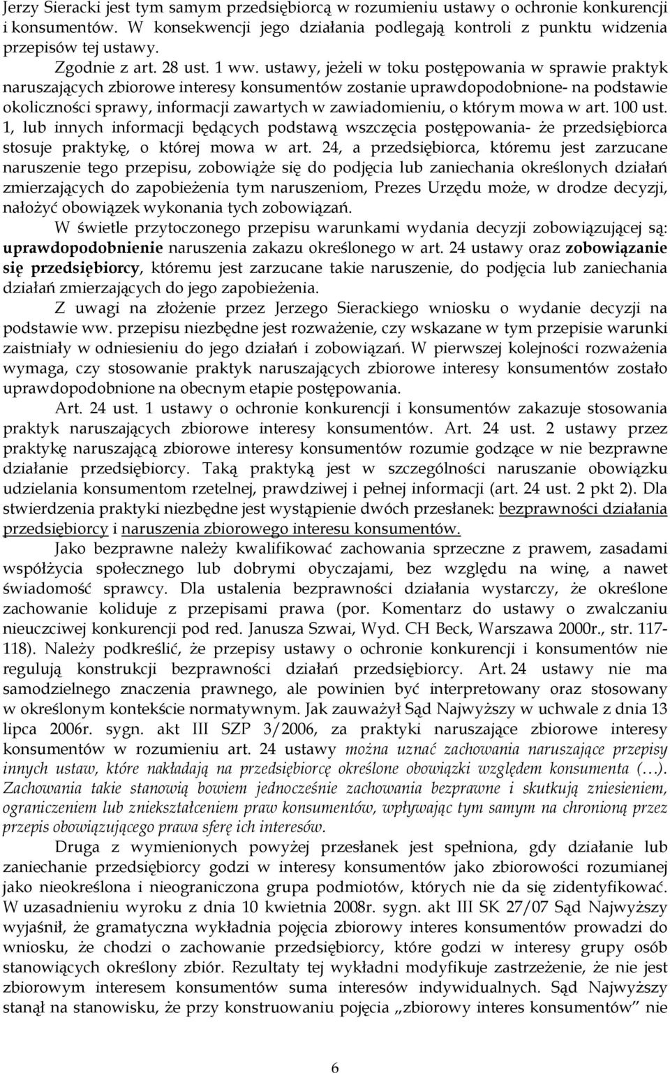 ustawy, jeŝeli w toku postępowania w sprawie praktyk naruszających zbiorowe interesy konsumentów zostanie uprawdopodobnione- na podstawie okoliczności sprawy, informacji zawartych w zawiadomieniu, o
