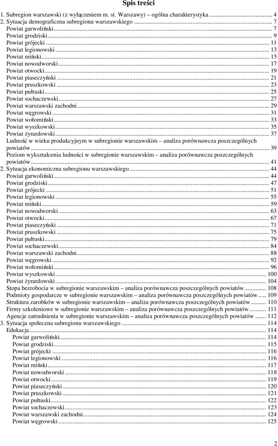 .. 25 Powiat sochaczewski... 27 Powiat warszawski zachodni... 29 Powiat węgrowski... 31 Powiat wołomiński... 33 Powiat wyszkowski... 35 Powiat żyrardowski.