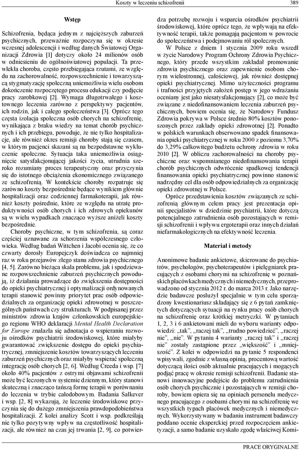 Ta przewlekła choroba, często przebiegająca rzutami, ze względu na zachorowalność, rozpowszechnienie i towarzyszącą stygmatyzację społeczną uniemożliwia wielu osobom dokończenie rozpoczętego procesu