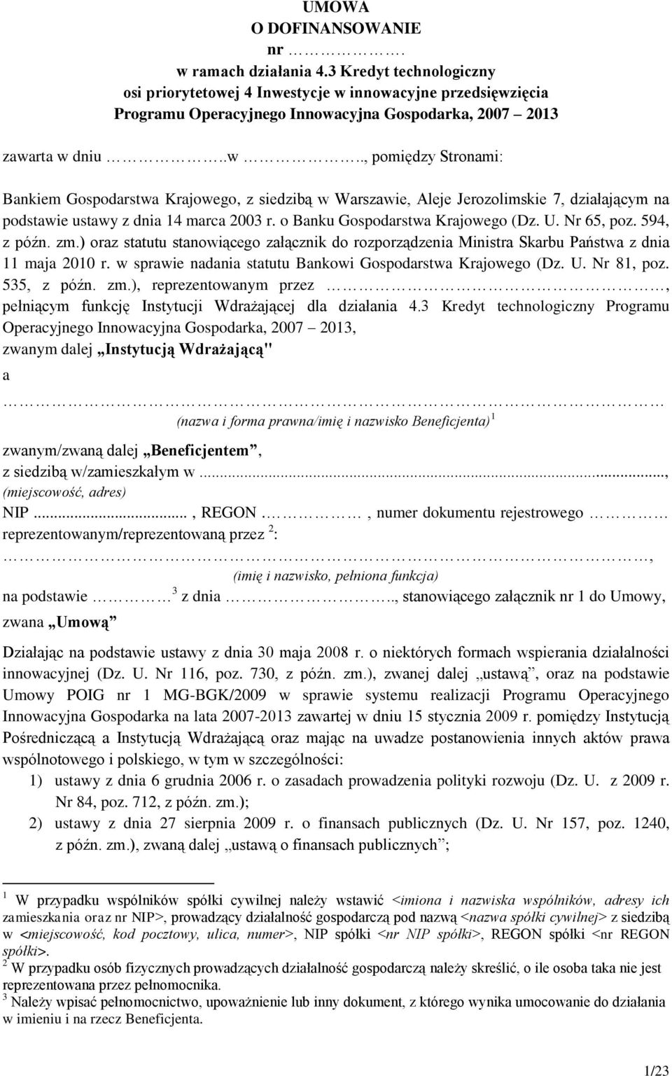 o Banku Gospodarstwa Krajowego (Dz. U. Nr 65, poz. 594, z późn. zm.) oraz statutu stanowiącego załącznik do rozporządzenia Ministra Skarbu Państwa z dnia 11 maja 2010 r.