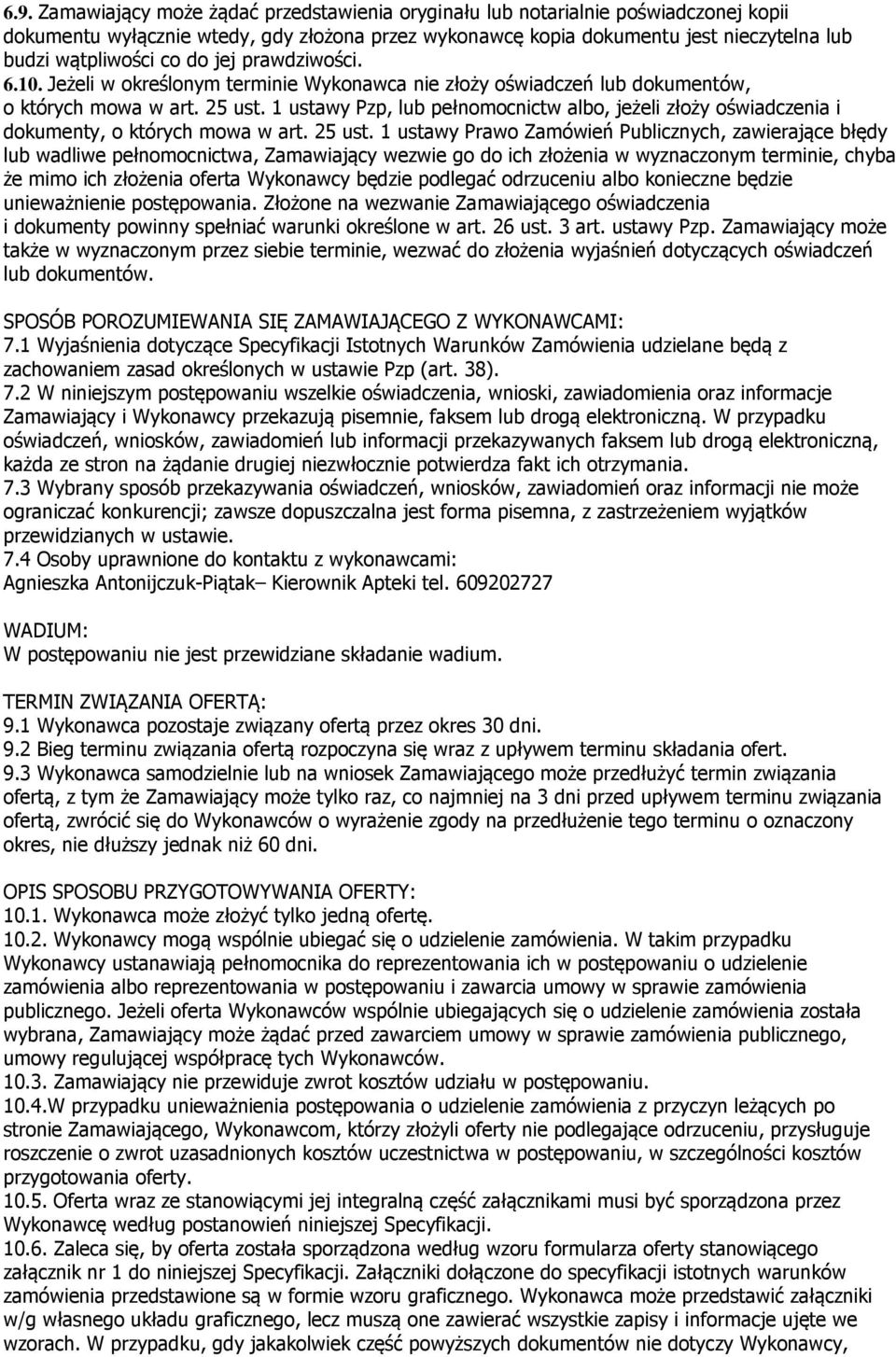 1 ustawy Pzp, lub pełnomocnictw albo, jeżeli złoży oświadczenia i dokumenty, o których mowa w art. 25 ust.