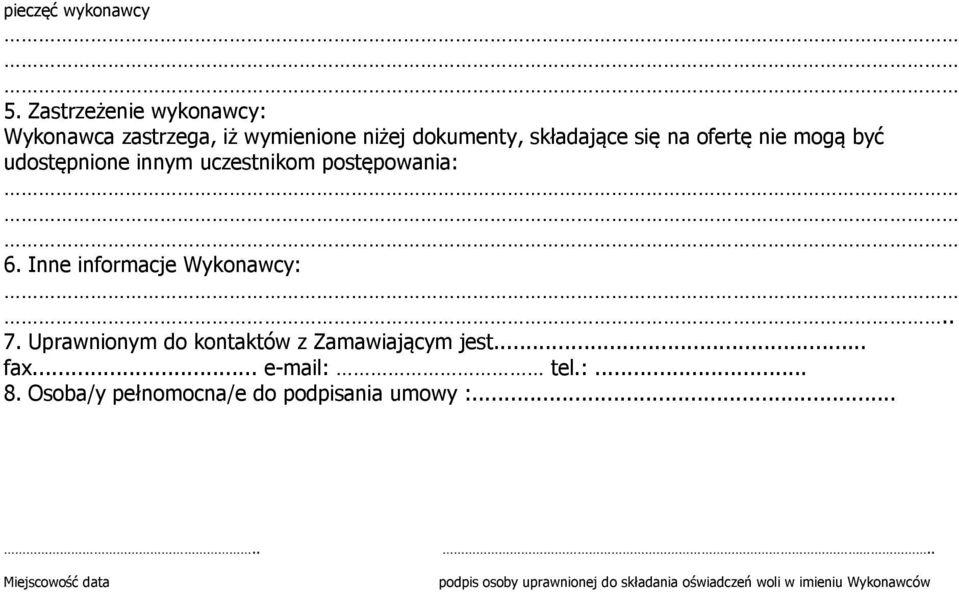 mogą być udostępnione innym uczestnikom postępowania: 6. Inne informacje Wykonawcy:.. 7.