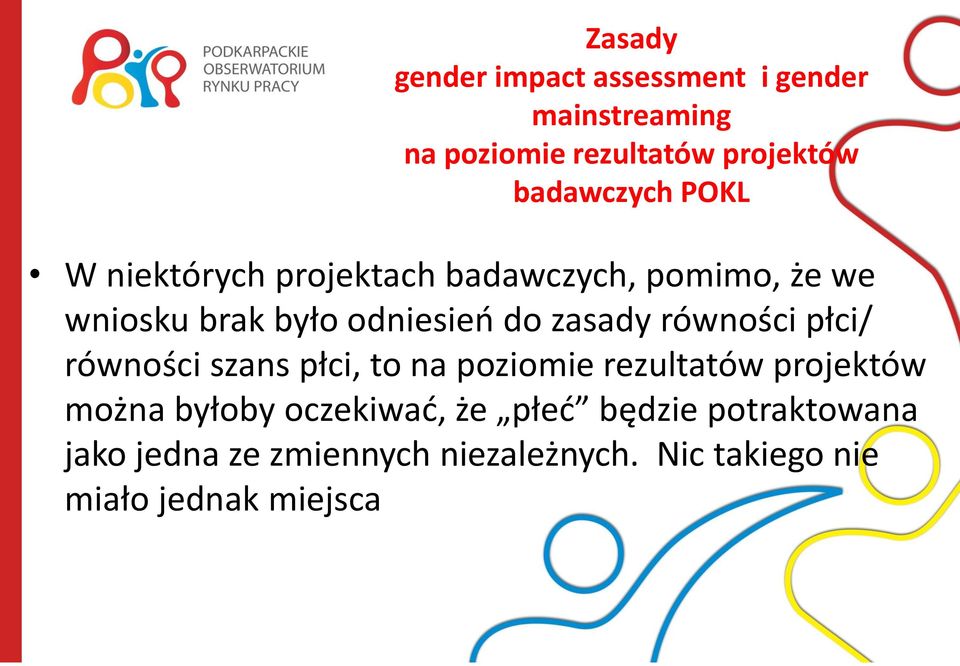 zasady równości płci/ równości szans płci, to na poziomie rezultatów projektów można byłoby