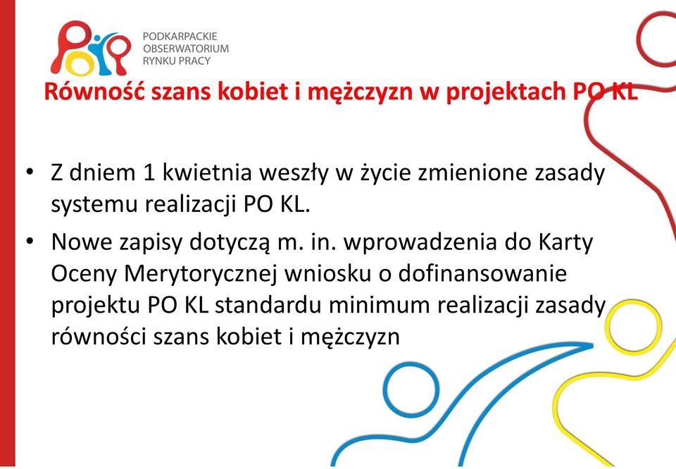 wprowadzenia do Karty Oceny Merytorycznej wniosku o dofinansowanie projektu