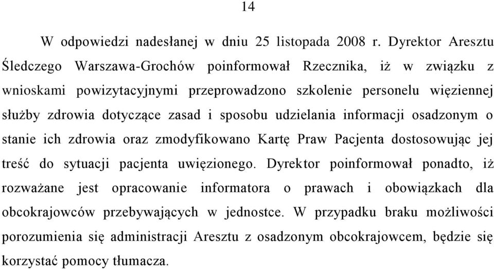 zdrowia dotyczące zasad i sposobu udzielania informacji osadzonym o stanie ich zdrowia oraz zmodyfikowano Kartę Praw Pacjenta dostosowując jej treść do sytuacji