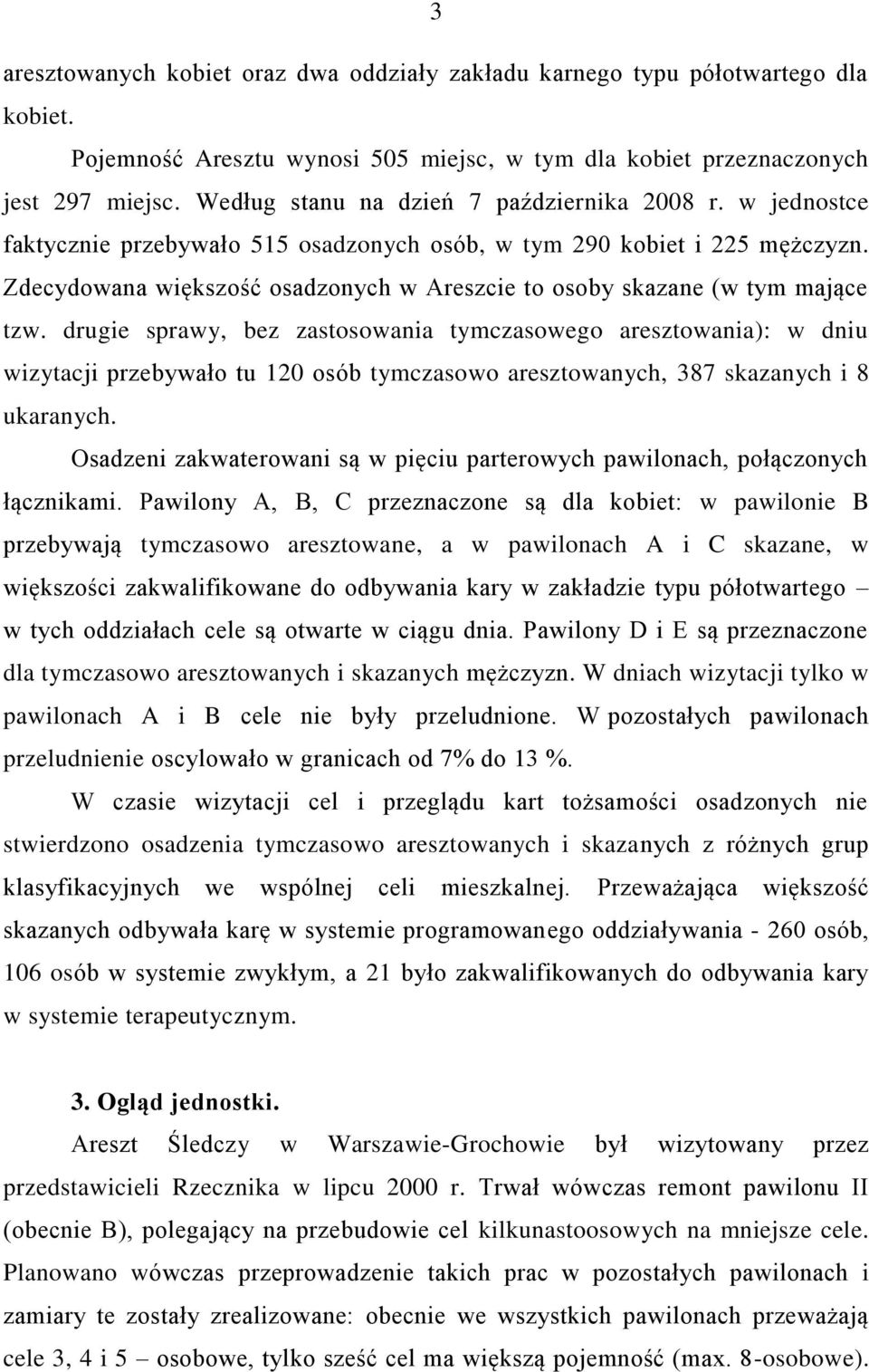 Zdecydowana większość osadzonych w Areszcie to osoby skazane (w tym mające tzw.