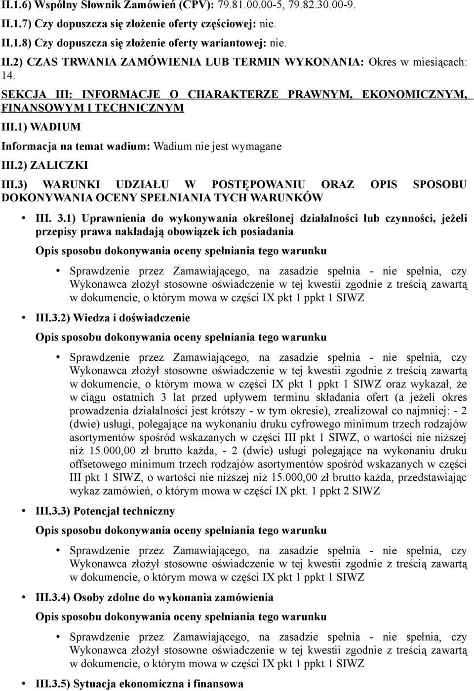 3) WARUNKI UDZIAŁU W POSTĘPOWANIU ORAZ OPIS SPOSOBU DOKONYWANIA OCENY SPEŁNIANIA TYCH WARUNKÓW III. 3.