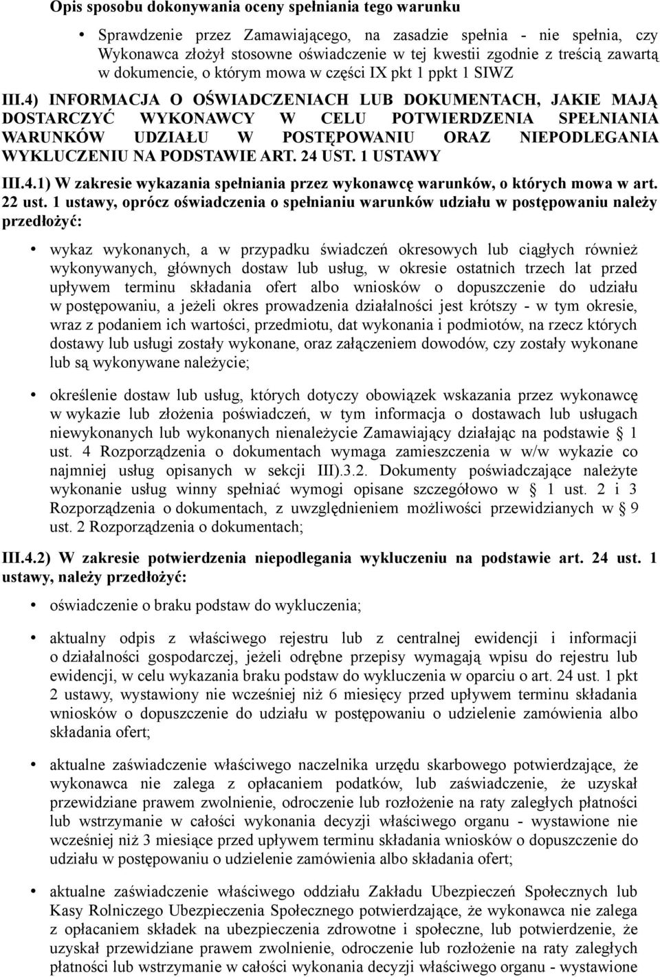 1 ustawy, oprócz oświadczenia o spełnianiu warunków udziału w postępowaniu należy przedłożyć: wykaz wykonanych, a w przypadku świadczeń okresowych lub ciągłych również wykonywanych, głównych dostaw