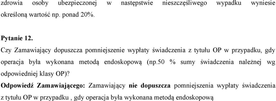 Czy Zamawiający dopuszcza pomniejszenie wypłaty świadczenia z tytułu OP w przypadku, gdy operacja była wykonana