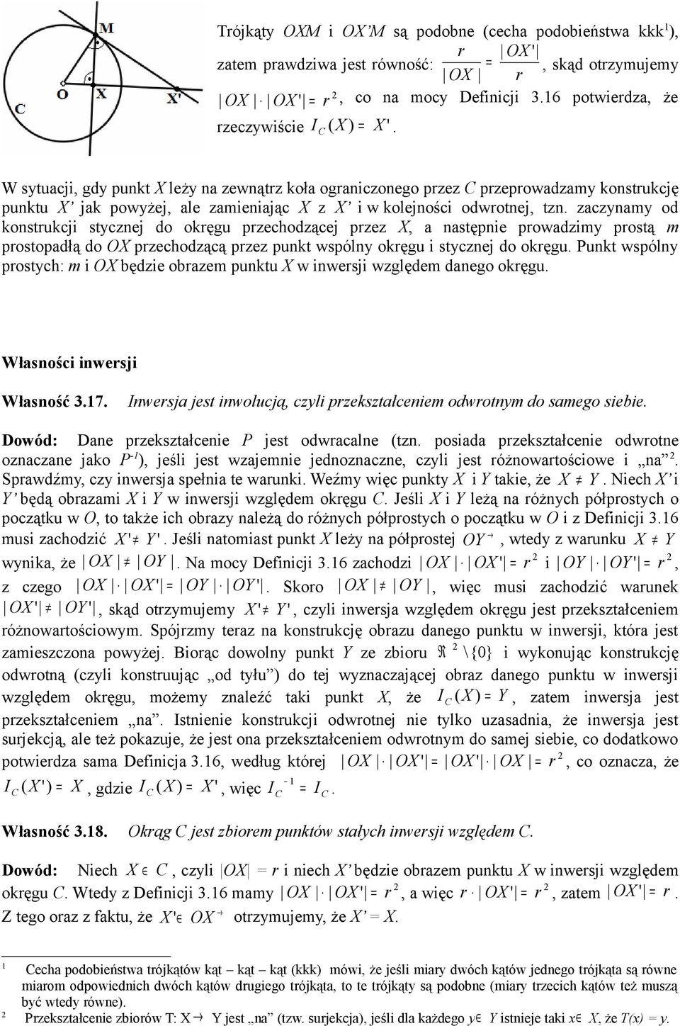 W sytuacji, gdy punkt X leży na zewnątrz koła ograniczonego przez przeprowadzamy konstrukcję punktu X jak powyżej, ale zamieniając X z X i w kolejności odwrotnej, tzn.